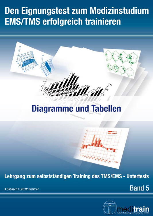 Band 5 - Den Eignungstest zum Medizinstudium erfolgreich trainieren - Diagramme und Tabellen